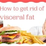 How to get rid of visceral fat